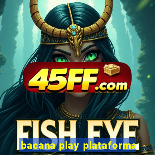 bacana play plataforma